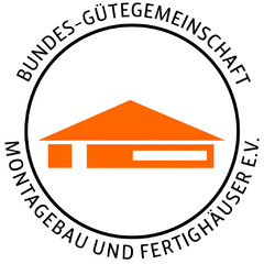 BUNDES-GÜTEGEMEINSCHAFT MONTAGEBAU UND FERTIGHÄUSER E.V.