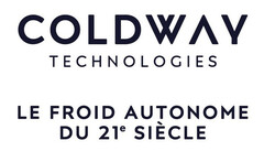 COLDWAY TECHNOLOGIES LE FROID AUTONOME DU 21e SIECLE