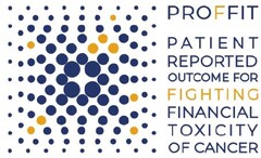 PROFFIT PATIENT REPORTED OUTCOME FOR FIGHTING FINANCIAL TOXICITY OF CANCER