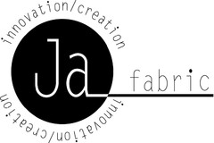 innovation / creation
Ja
fabric