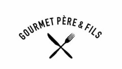 GOURMET PERE & FILS