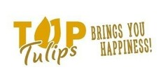 TOP TULIPS BRINGS YOU HAPPINESS!