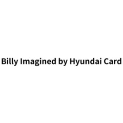 Billy Imagined by Hyundai Card