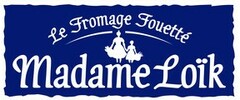 Le Fromage Fouetté Madame Loïk