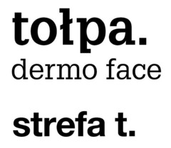 tołpa. dermo face strefa t.