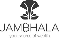 JAMBHALA your source of wealth