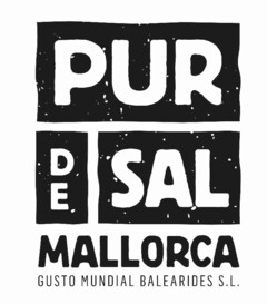 PUR DE SAL MALLORCA GUSTO MUNDIAL BALEARIDES S.L.