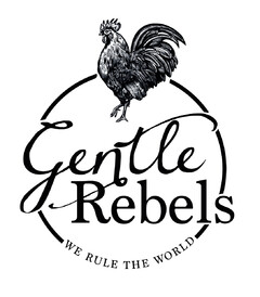 Gentle Rebels WE RULE THE WORLD