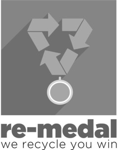 RE-MEDAL WE RECYCLE YOU WIN