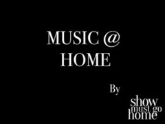 MUSIC AT HOME BY SHOW MUST GO HOME