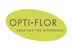 OPTI-FLOR CREATING THE DIFFERENCE