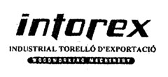 intorex INDUSTRIAL TORELLÓ D'EXPORTACIÓ WOODWORKING MACHINERY