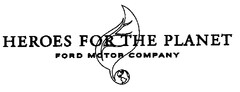 HEROES FOR THE PLANET FORD MOTOR COMPANY