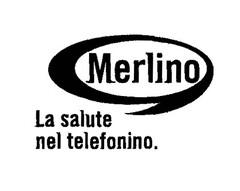 MERLINO LA SALUTE NEL TELEFONINO