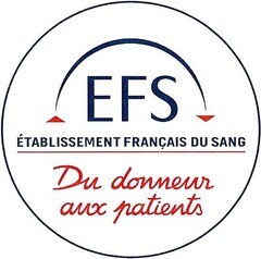 EFS ÉTABLISSEMENT FRANÇAIS DU SANG Du donneur aux patients