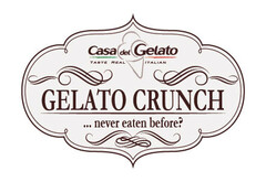 Casa del Gelato TASTE REAL ITALIAN GELATO CRUNCH...never eaten before?