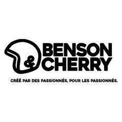 BENSON CHERRY CRÉÉ PAR DES PASSIONNÉS , POUR LES PASSIONNÉS .