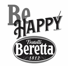 BE HAPPY FRATELLI BERETTA 1812