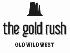 THE GOLD RUSH OLD WILD WEST