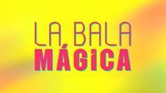 LA BALA MÁGICA