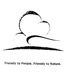 Friendly to People. Friendly to Nature.