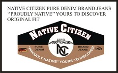 Native Citizen Pure Denim Brand Jeans "Proudly Native" Yours to Discover Original Fit