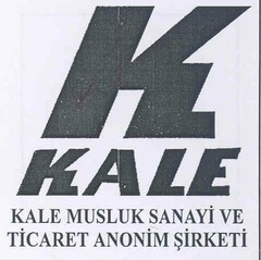 K KALE KALE MUSLUK SANAYİ VE TİCARET ANONİM ŞİRKETİ