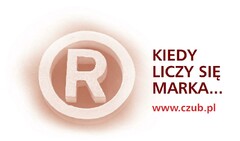 KIEDY LICZY SIĘ MARKA... www.czub.pl