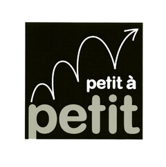 petit à petit