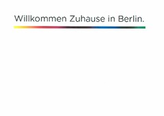 WILLKOMMEN ZUHAUSE IN BERLIN.