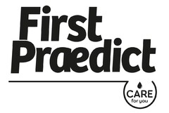 FIRST PRAEDICT CARE FOR YOU