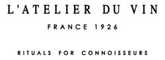 L'ATELIER DU VIN FRANCE 1926 RITUALS FOR CONNOISSEURS