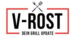 V - ROST DEIN GRILL UPDATE