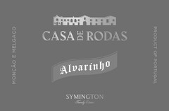 ALVARINHO         CASA DE RODAS          SYMINGTON Family Estates    MONÇÃO E MELGAÇO     PRODUCT OF PORTUGAL