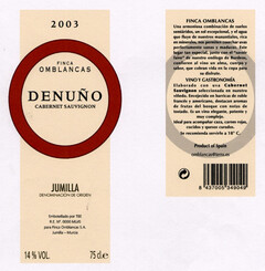 2003 FINCA OMBLANCAS DENUÑO CABERNET SAUVIGNON JUMILLA DENOMINACIÓN DE ORIGEN Embotellado por TBE R.E.Nº 0000MU/O para Finca Omblancas S.A. Jumilla - Murcia 14% VOL. 75 cl.e