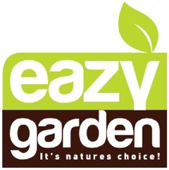 EAZY GARDEN
it's natures choice !