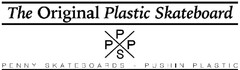 The Original Plastic Skateboard PPSP Penny Skateboards- Pushin Plastic