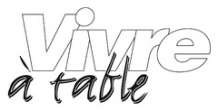 VIVRE A TABLE