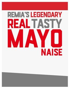 REMIA'S LEGENDARY REAL TASTY MAYONAISE