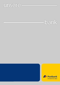 unsere ___ bank Postbank Eine Bank fürs Leben.