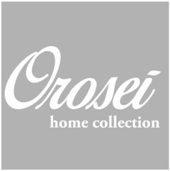 OROSEI HOME COLLECTION