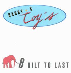 HARRY'S TOY'S BUILT TO LAST