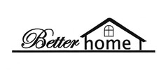 Better home