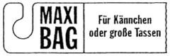 MAXI BAG Für Kännchen oder große Tassen