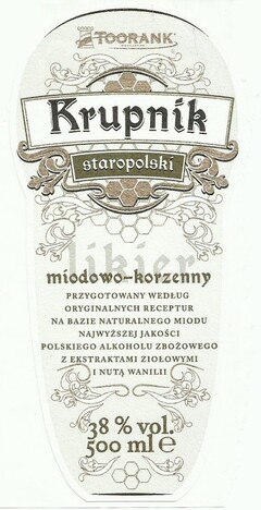 Toorank Krupnik staropolski likier miodowo-korzenny PRZYGOTOWANY WEDŁUG ORYGINALNYCH RECEPTUR NA BAZIE NATURALNEGO MIODU NAJWYŻSZEJ JAKOŚCI POLSKIEGO ALKOHOLU ZBOŻOWEGO Z EKSTRAKTAMI ZIOŁOWYMI I NUTĄ WANILII 38% vol. 500 ml