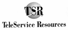 TSR TELESERVICE RESOURCES