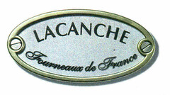 LACANCHE Fourneaux de France