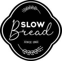 SLOW Bread SINCE 1962