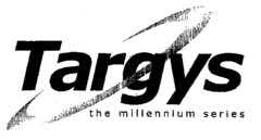 Targys the millennium series