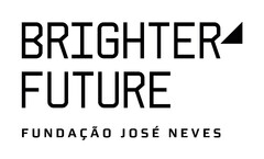 BRIGHTER FUTURE FUNDAÇÃO JOSÉ NEVES